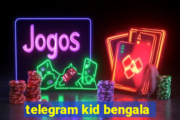 telegram kid bengala